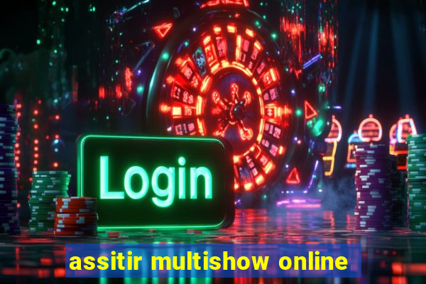 assitir multishow online